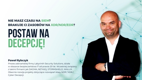 Nie masz czasu na SIEM, brakuje ci zasobów na XDR / NDR / EDR - postaw na DECEPCJĘ!